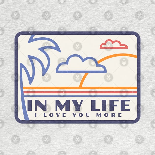 In my life, I love you more by BodinStreet